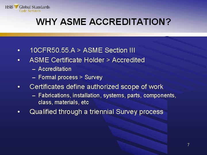 WHY ASME ACCREDITATION? • • 10 CFR 50. 55. A > ASME Section III