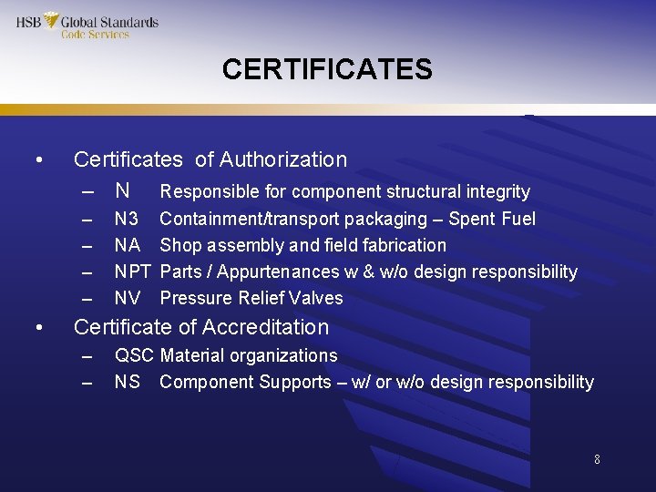 CERTIFICATES • Certificates of Authorization – N Responsible for component structural integrity – –