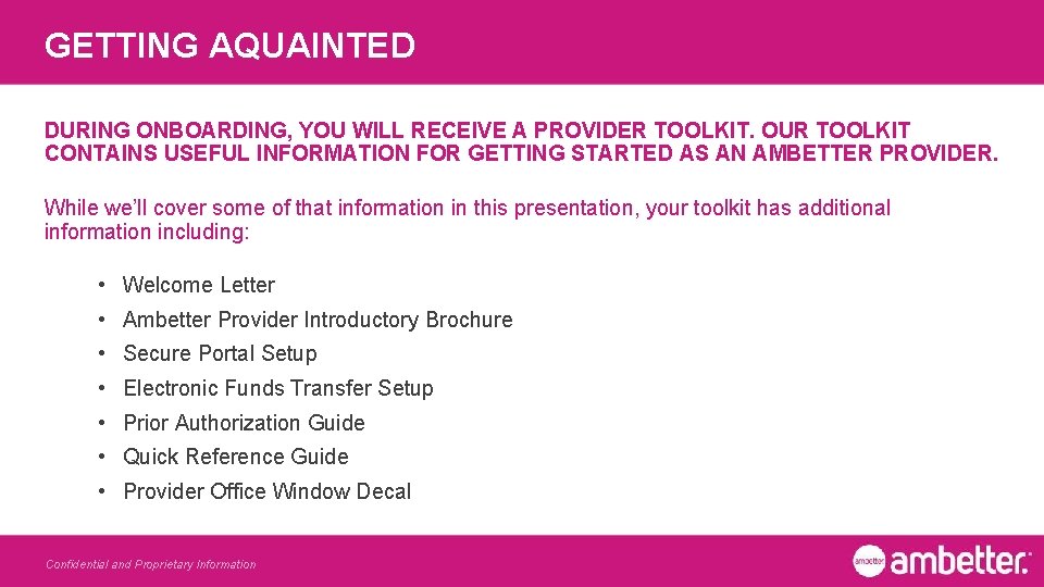 GETTING AQUAINTED DURING ONBOARDING, YOU WILL RECEIVE A PROVIDER TOOLKIT. OUR TOOLKIT CONTAINS USEFUL