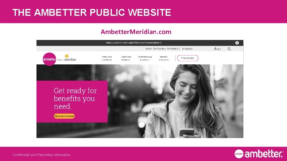 THE AMBETTER PUBLIC WEBSITE Ambetter. Meridian. com Confidential and Proprietary Information 