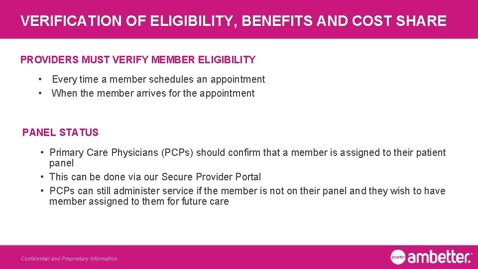 VERIFICATION OF ELIGIBILITY, BENEFITS AND COST SHARE PROVIDERS MUST VERIFY MEMBER ELIGIBILITY • Every