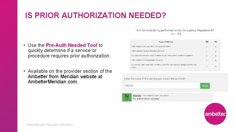 IS PRIOR AUTHORIZATION NEEDED? • Use the Pre-Auth Needed Tool to quickly determine if