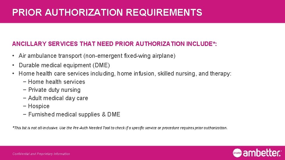 PRIOR AUTHORIZATION REQUIREMENTS ANCILLARY SERVICES THAT NEED PRIOR AUTHORIZATION INCLUDE*: • Air ambulance transport