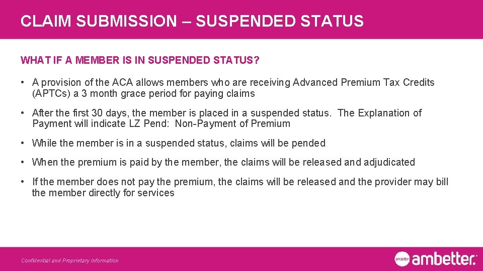 CLAIM SUBMISSION – SUSPENDED STATUS WHAT IF A MEMBER IS IN SUSPENDED STATUS? •