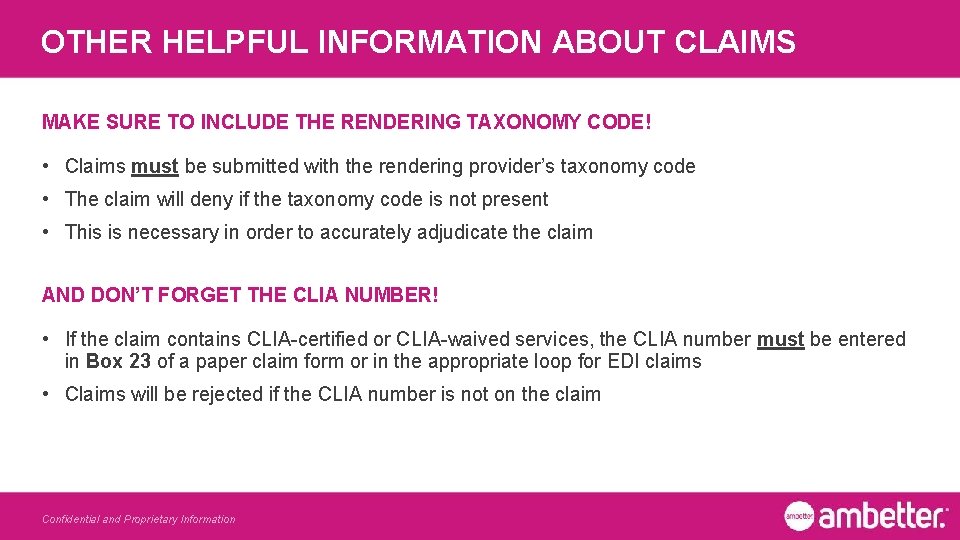 OTHER HELPFUL INFORMATION ABOUT CLAIMS MAKE SURE TO INCLUDE THE RENDERING TAXONOMY CODE! •