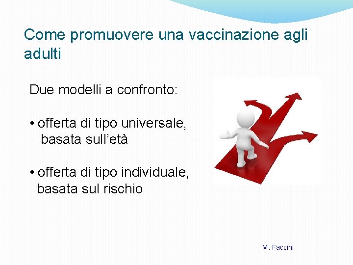 Come promuovere una vaccinazione agli adulti Due modelli a confronto: • offerta di tipo