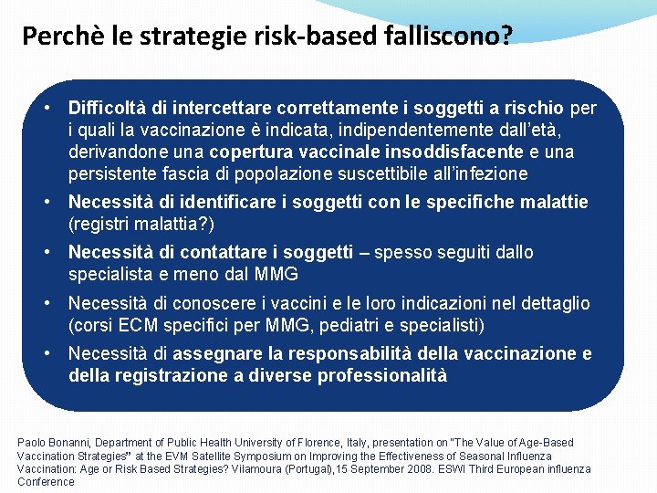 Perchè le strategie risk-based falliscono? • Difficoltà di intercettare correttamente i soggetti a rischio