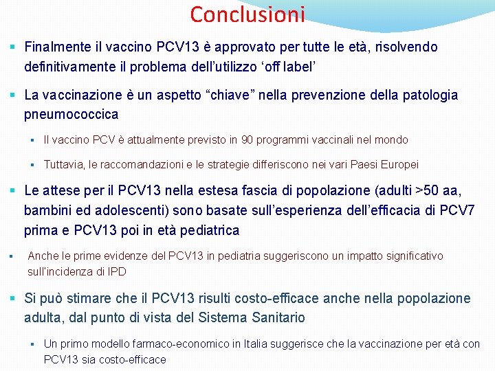 Conclusioni § Finalmente il vaccino PCV 13 è approvato per tutte le età, risolvendo