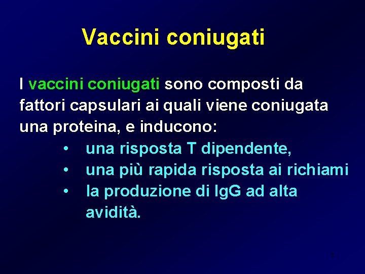 Vaccini coniugati I vaccini coniugati sono composti da fattori capsulari ai quali viene coniugata
