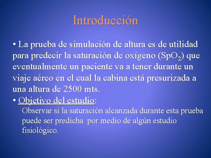 Introducción • La prueba de simulación de altura es de utilidad para predecir la