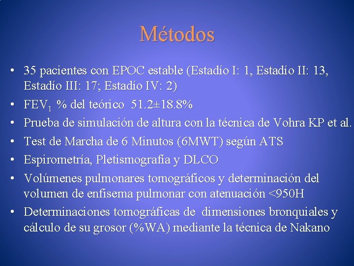 Métodos • 35 pacientes con EPOC estable (Estadío I: 1, Estadío II: 13, Estadío