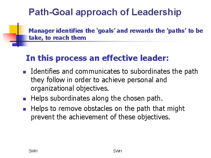 Path-Goal approach of Leadership Manager identifies the ‘goals’ and rewards the ‘paths’ to be