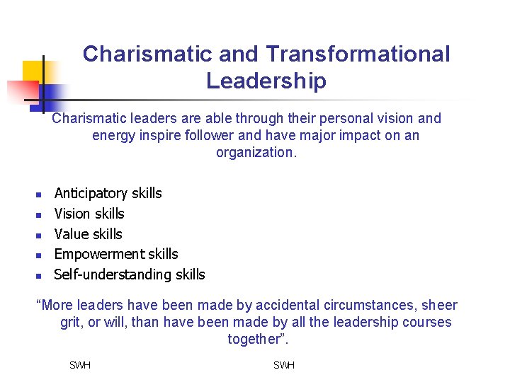 Charismatic and Transformational Leadership Charismatic leaders are able through their personal vision and energy