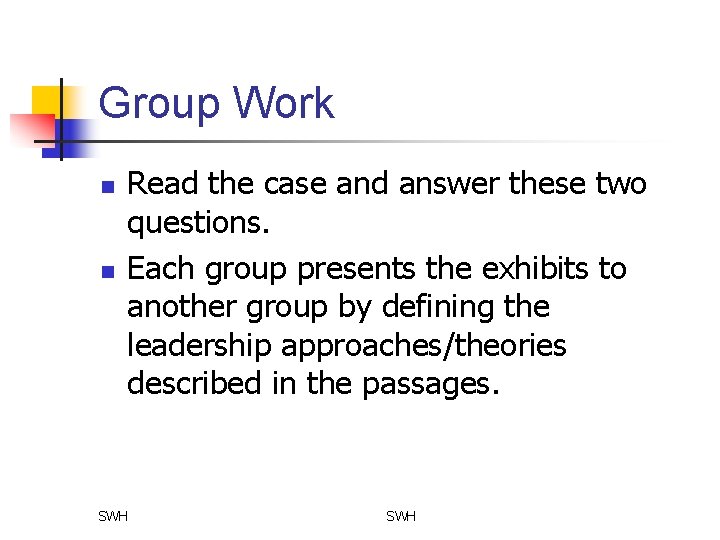 Group Work n n Read the case and answer these two questions. Each group