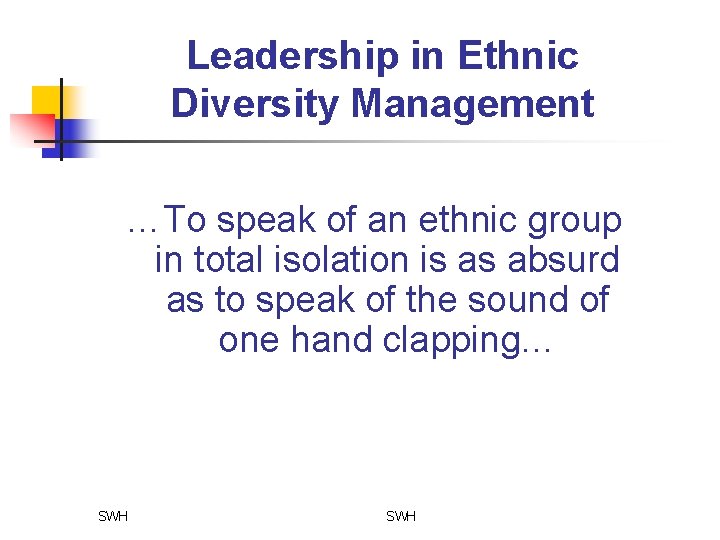 Leadership in Ethnic Diversity Management …To speak of an ethnic group in total isolation
