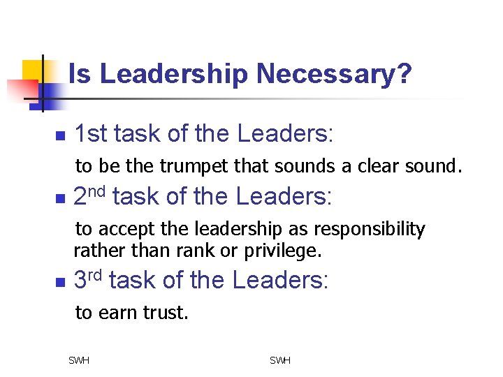 Is Leadership Necessary? n 1 st task of the Leaders: to be the trumpet