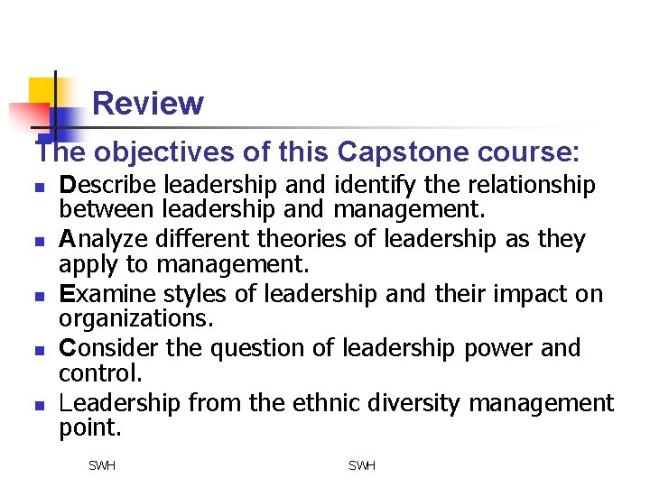 Review The objectives of this Capstone course: n n n Describe leadership and identify