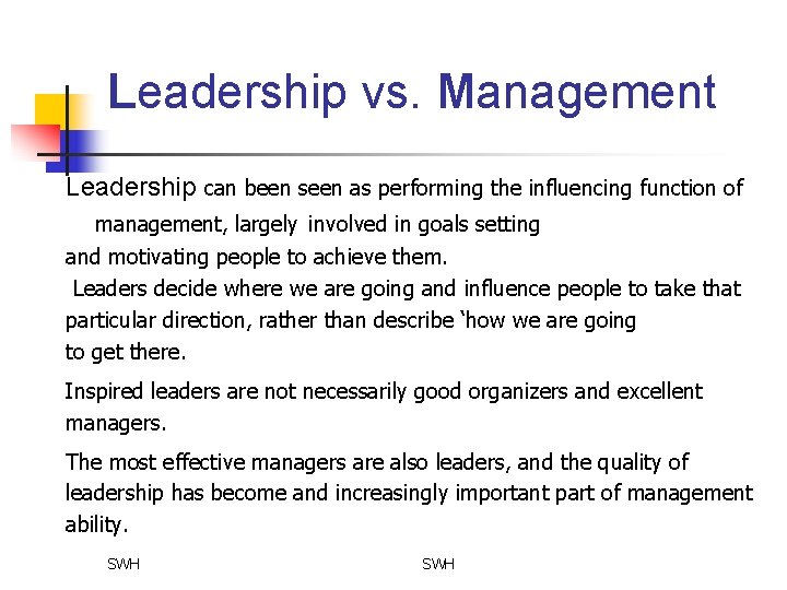 Leadership vs. Management Leadership can been seen as performing the influencing function of management,