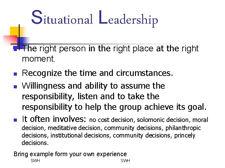 Situational Leadership n n The right person in the right place at the right
