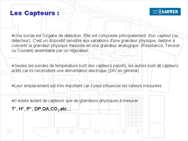 Les Capteurs : Une sonde est l'organe de détection. Elle est composée principalement d'un