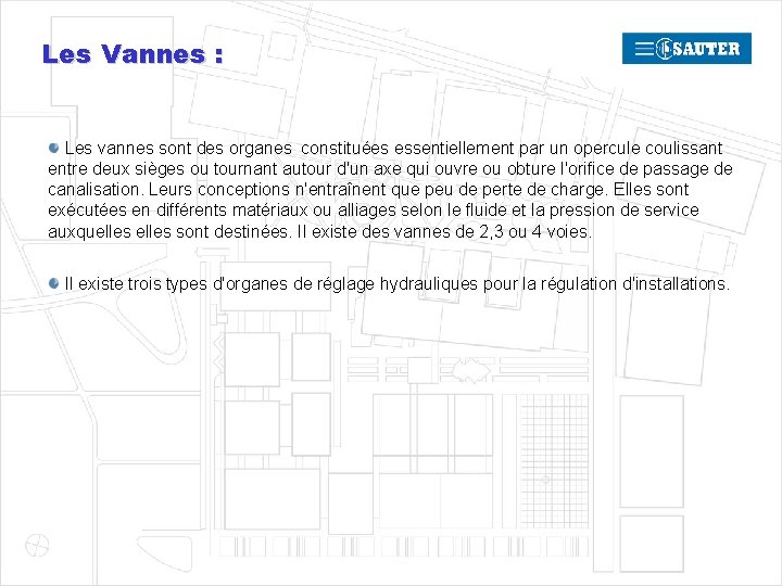 Les Vannes : Les vannes sont des organes constituées essentiellement par un opercule coulissant