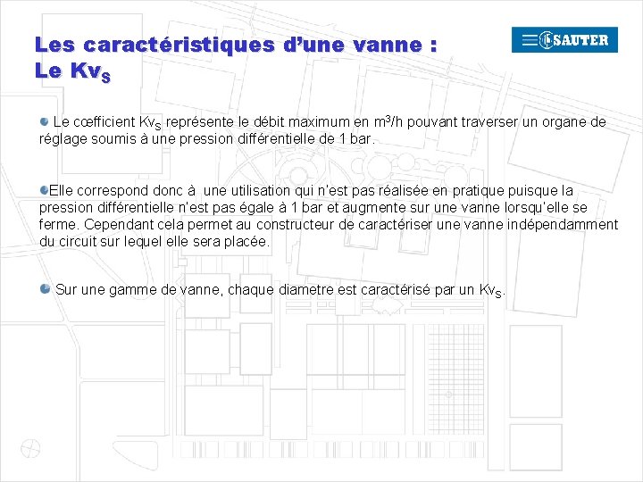Les caractéristiques d’une vanne : Le Kv. S Le cœfficient Kv. S représente le