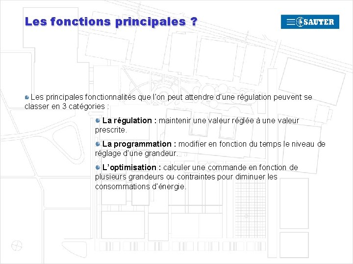 Les fonctions principales ? Les principales fonctionnalités que l’on peut attendre d’une régulation peuvent