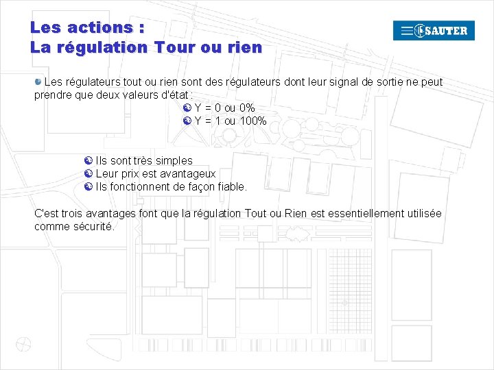 Les actions : La régulation Tour ou rien Les régulateurs tout ou rien sont
