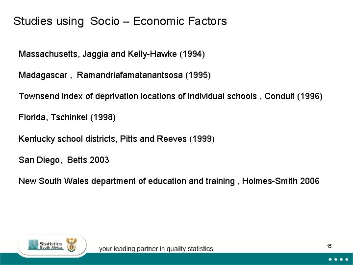 Studies using Socio – Economic Factors Massachusetts, Jaggia and Kelly-Hawke (1994) Madagascar , Ramandriafamatanantsosa