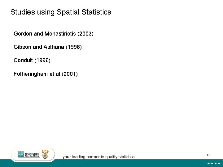 Studies using Spatial Statistics Gordon and Monastiriotis (2003) Gibson and Asthana (1998) Conduit (1996)