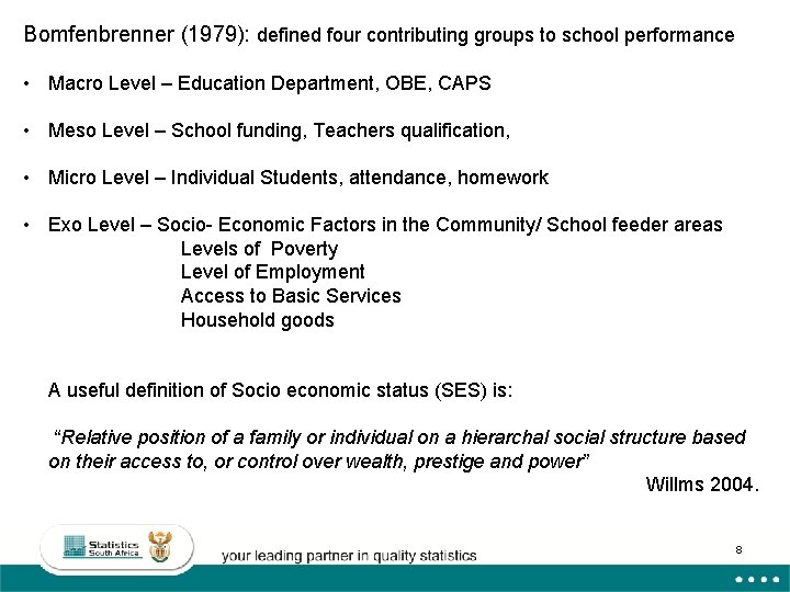Bomfenbrenner (1979): defined four contributing groups to school performance • Macro Level – Education