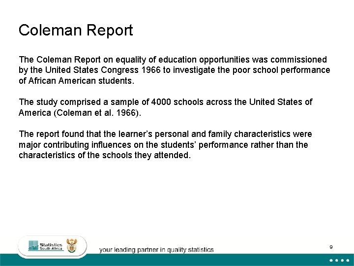 Coleman Report The Coleman Report on equality of education opportunities was commissioned by the