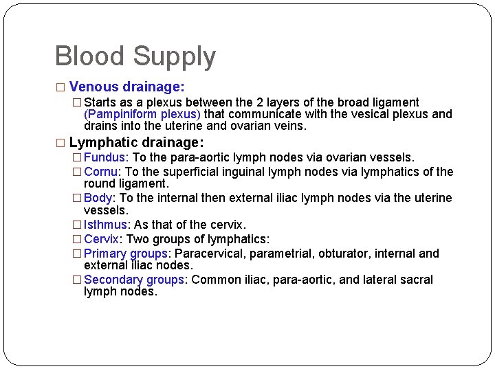 Blood Supply � Venous drainage: � Starts as a plexus between the 2 layers