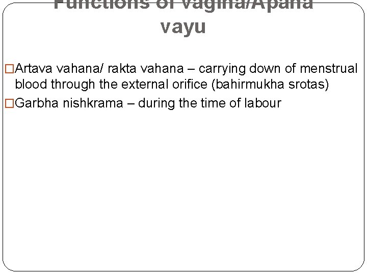 Functions of vagina/Apana vayu �Artava vahana/ rakta vahana – carrying down of menstrual blood
