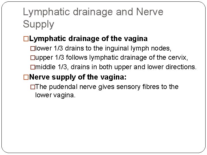 Lymphatic drainage and Nerve Supply �Lymphatic drainage of the vagina �lower 1/3 drains to