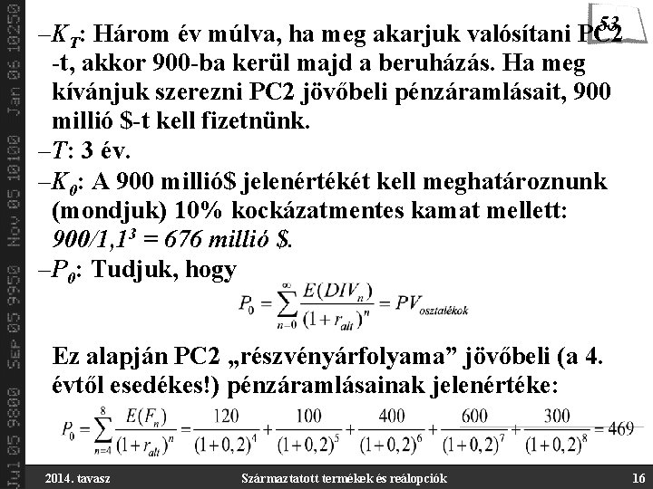 53 –KT: Három év múlva, ha meg akarjuk valósítani PC 2 -t, akkor 900