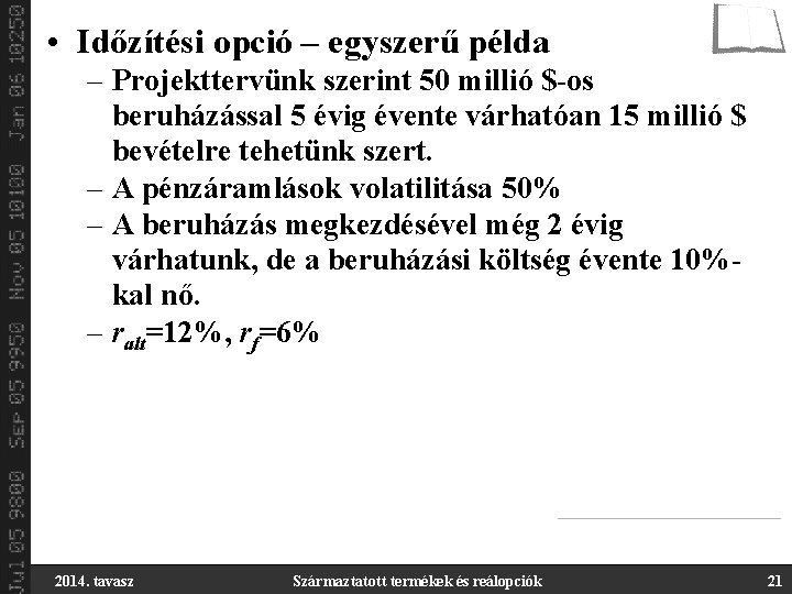  • Időzítési opció – egyszerű példa – Projekttervünk szerint 50 millió $-os beruházással