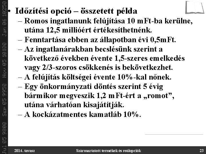  • Időzítési opció – összetett példa – Romos ingatlanunk felújítása 10 m. Ft-ba