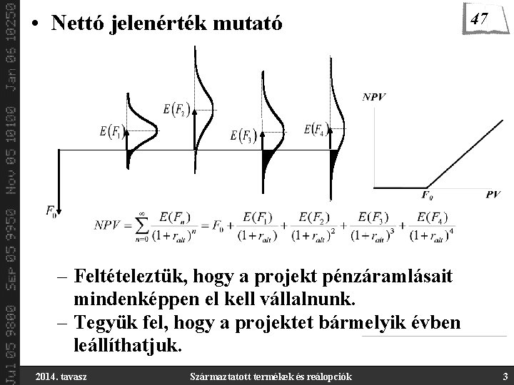  • Nettó jelenérték mutató 47 – Feltételeztük, hogy a projekt pénzáramlásait mindenképpen el