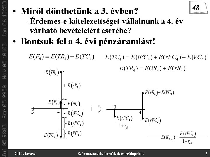 48 • Miről dönthetünk a 3. évben? – Érdemes-e kötelezettséget vállalnunk a 4. év