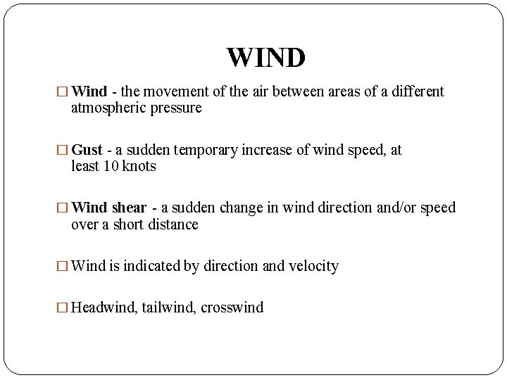 WIND � Wind - the movement of the air between areas of a different