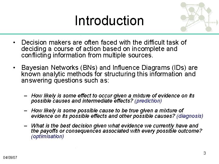 Introduction • Decision makers are often faced with the difficult task of deciding a