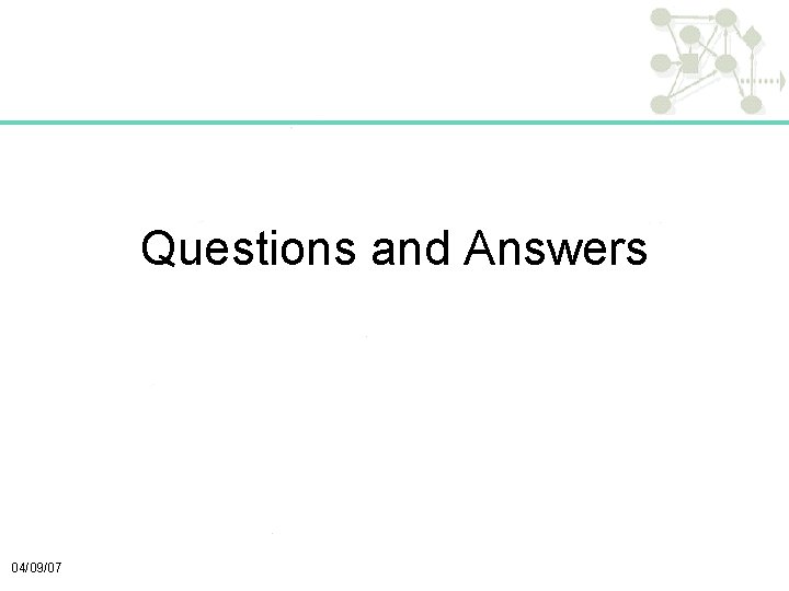 Questions and Answers 04/09/07 