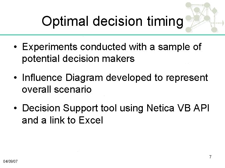 Optimal decision timing • Experiments conducted with a sample of potential decision makers •