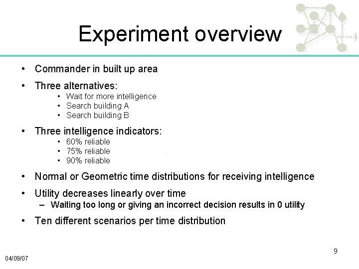 Experiment overview • Commander in built up area • Three alternatives: • Wait for