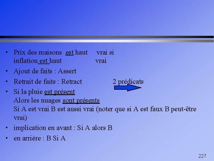  • Prix des maisons est haut • • • vrai si vrai inflation