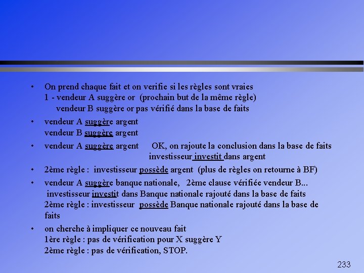  • • • On prend chaque fait et on verifie si les règles