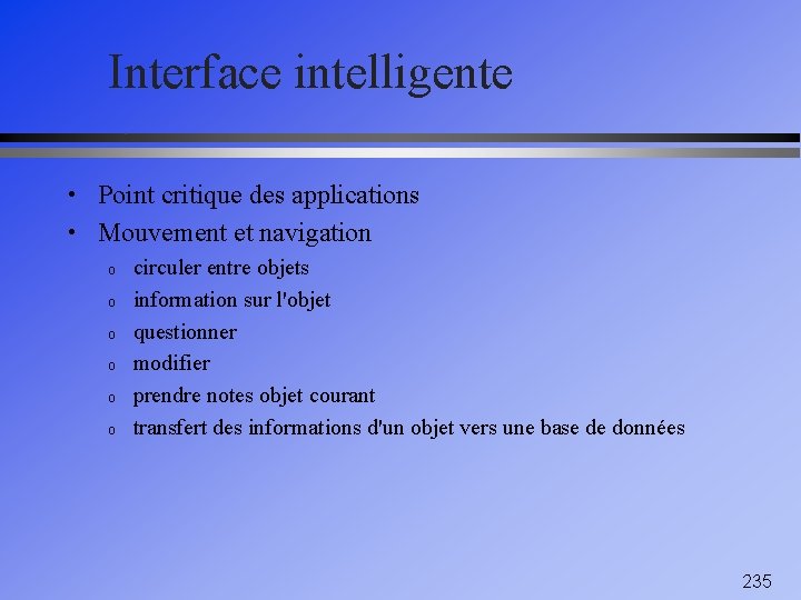 Interface intelligente • Point critique des applications • Mouvement et navigation o o o