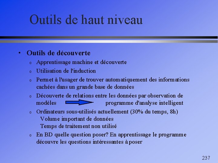 Outils de haut niveau • Outils de découverte o o o Apprentissage machine et