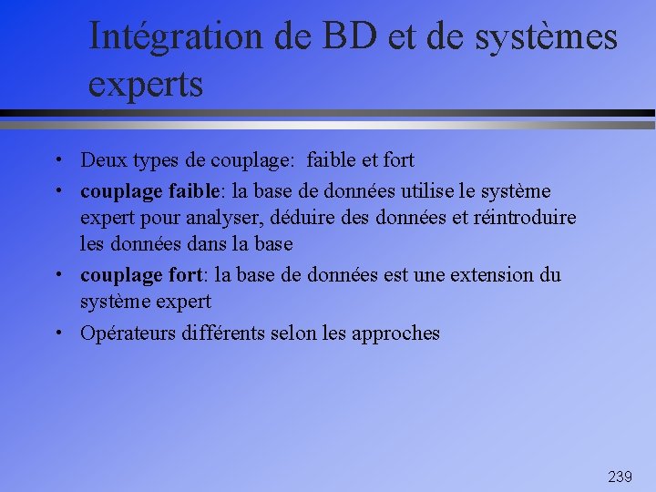 Intégration de BD et de systèmes experts • Deux types de couplage: faible et